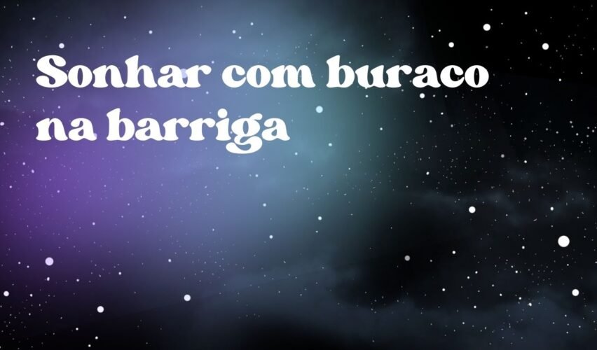 Sonhar com buraco na barriga