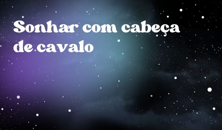 Sonhar com cabeça de cavalo