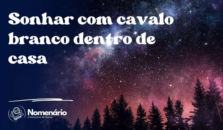 Sonhar com cavalo branco dentro de casa