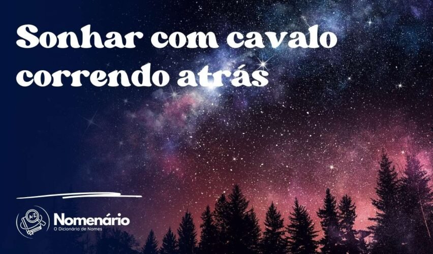 Sonhar com cavalo correndo atrás