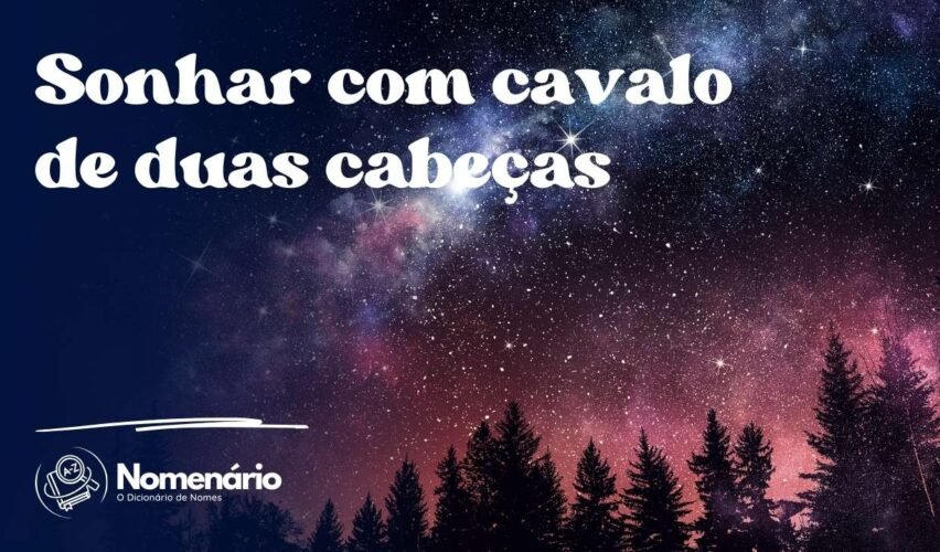 Sonhar com cavalo de duas cabeças