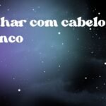 Sonhar com cabelo branco