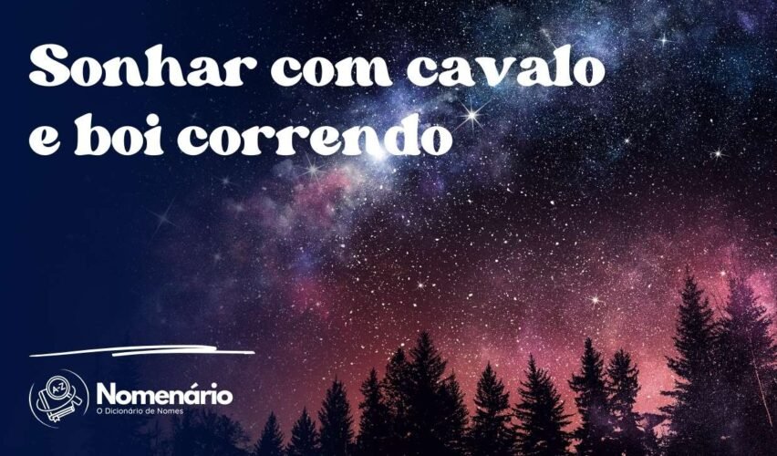 Sonhar com cavalo e boi correndo