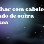 Sonhar com cabelo caindo de outra pessoa