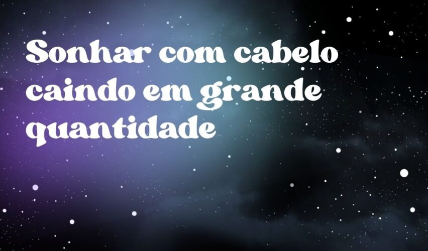 Sonhar com cabelo caindo em grande quantidade