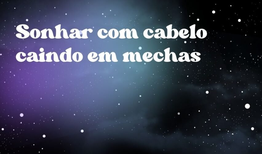 Sonhar com cabelo caindo em mechas