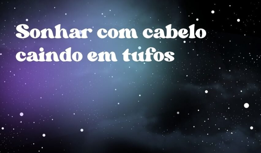 Sonhar com cabelo caindo em tufos