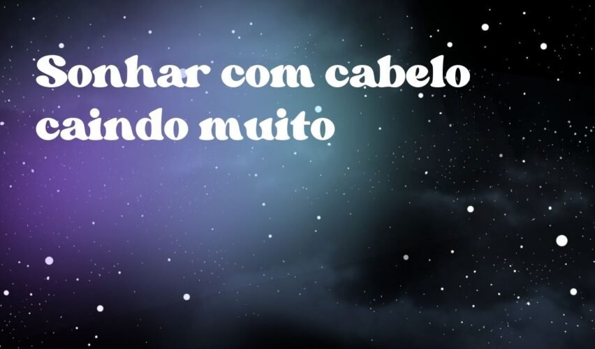 Sonhar com cabelo caindo muito