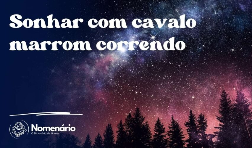 Sonhar com cavalo marrom correndo
