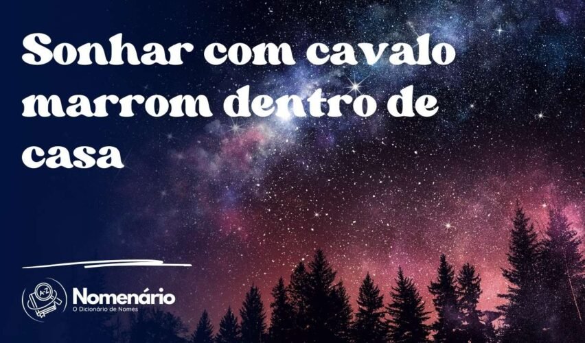 Sonhar com cavalo marrom dentro de casa