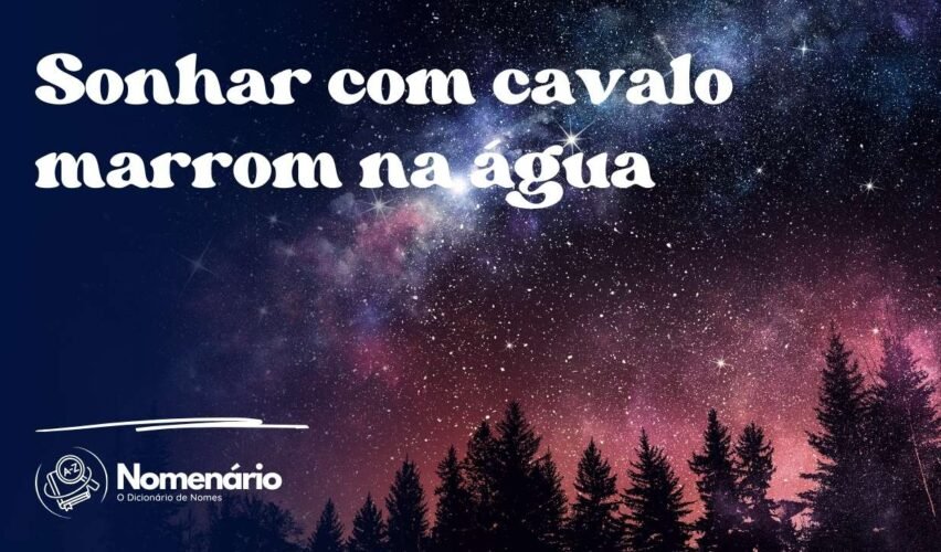 Sonhar com cavalo marrom na água