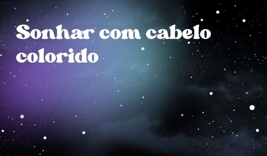 Sonhar com cabelo colorido