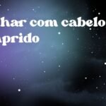 Sonhar com cabelo comprido