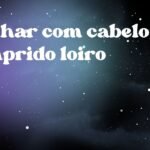 Sonhar com cabelo comprido loiro