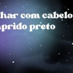 Sonhar com cabelo comprido preto