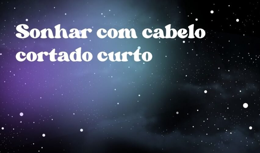 Sonhar com cabelo cortado curto