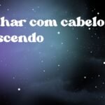 Sonhar com cabelo crescendo