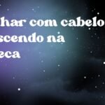 Sonhar com cabelo crescendo na careca