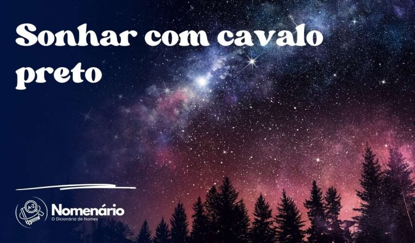 Sonhar com cavalo preto