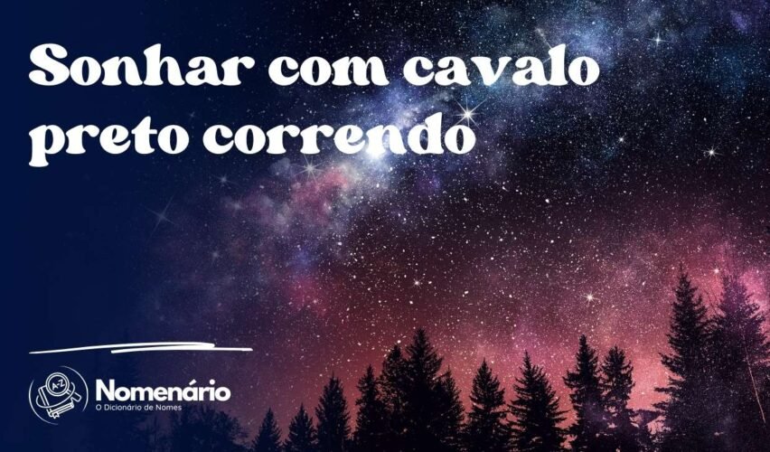 Sonhar com cavalo preto correndo
