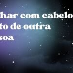 Sonhar com cabelo curto de outra pessoa