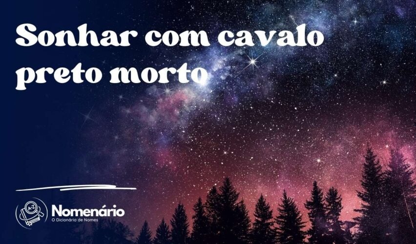 Sonhar com cavalo preto morto