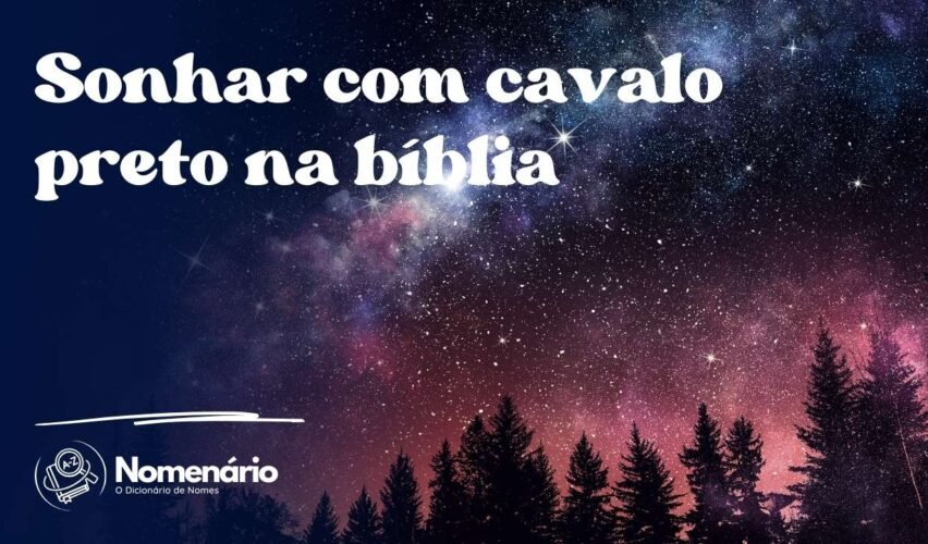 Sonhar com cavalo preto na bíblia