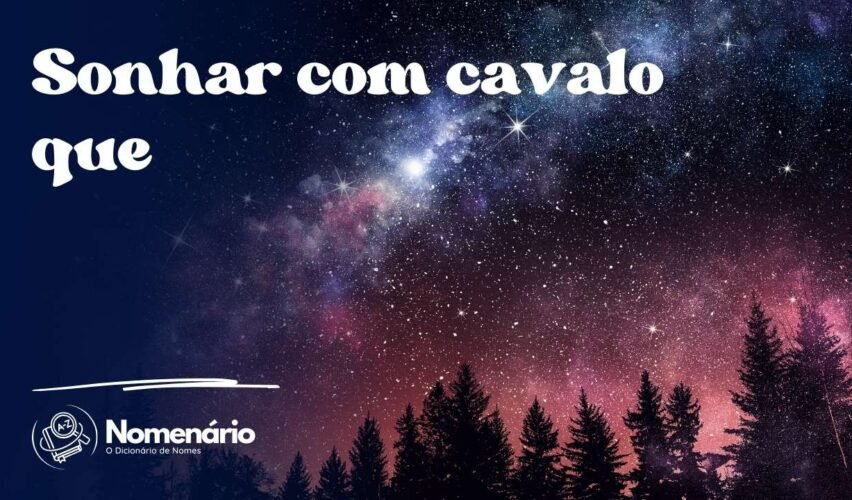Sonhar com cavalo que