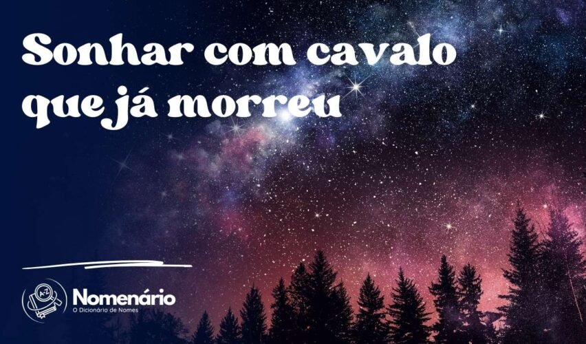 Sonhar com cavalo que já morreu