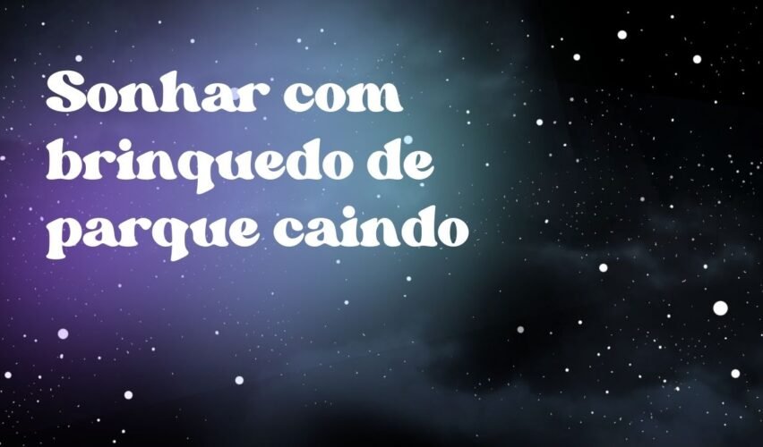 Sonhar com brinquedo de parque caindo