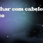 Sonhar com cabelo fraco