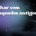 Sonhar com brinquedos antigos