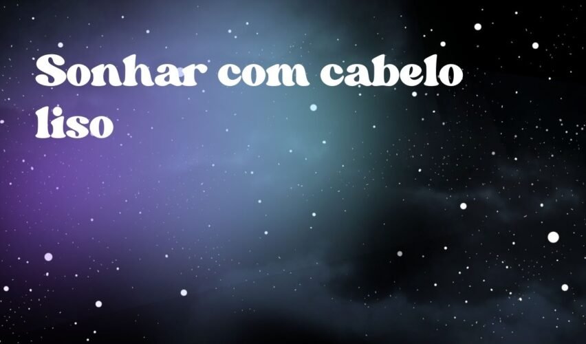 Sonhar com cabelo liso