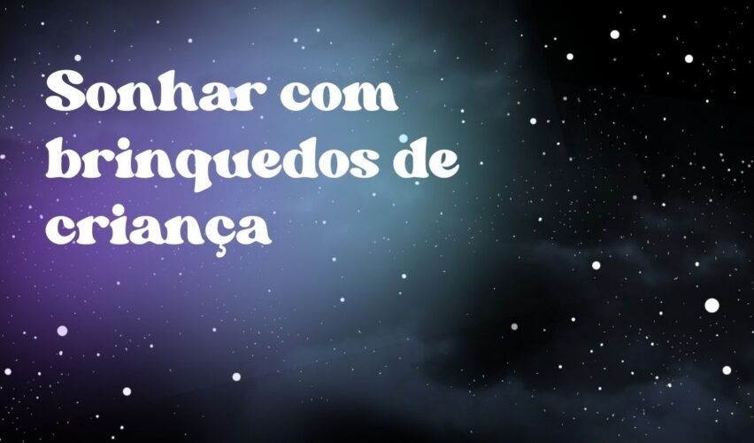 Sonhar com brinquedos de criança
