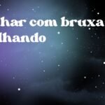 Sonhar com bruxa te olhando