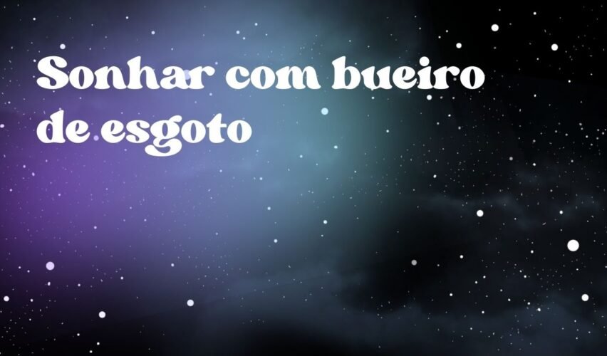 Sonhar com bueiro de esgoto