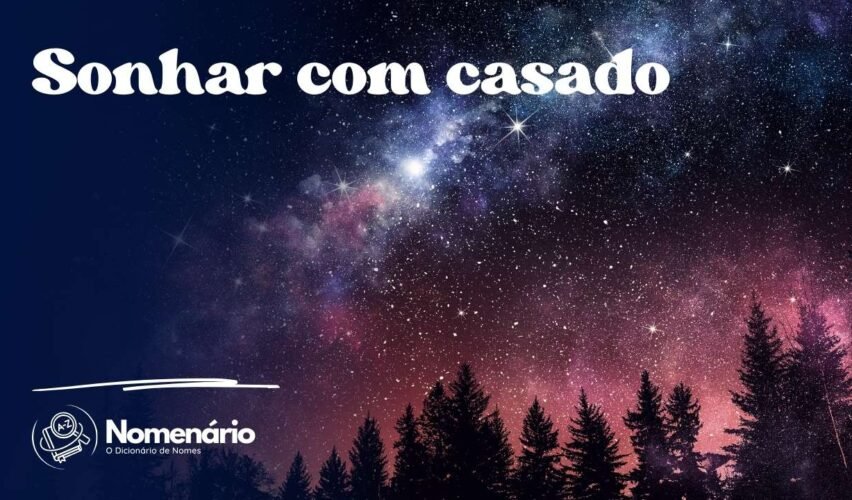 Sonhar com casado