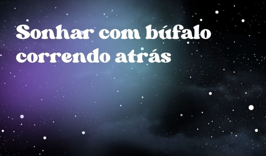 Sonhar com búfalo correndo atrás