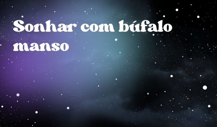 Sonhar com búfalo manso