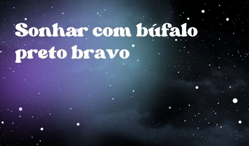 Sonhar com búfalo preto bravo