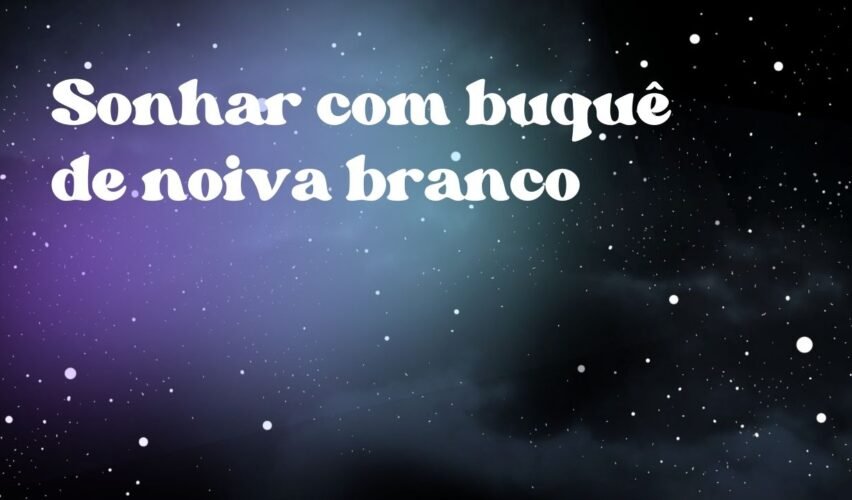 Sonhar com buquê de noiva branco