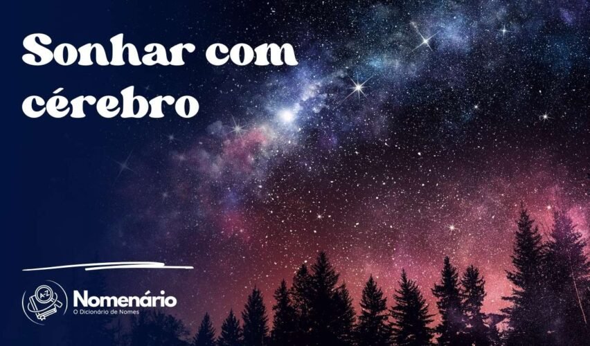Sonhar com cérebro