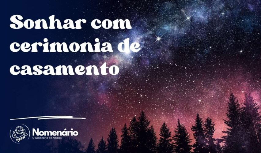 Sonhar com cerimonia de casamento