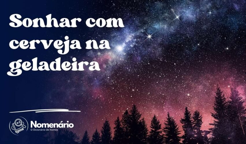 Sonhar com cerveja na geladeira