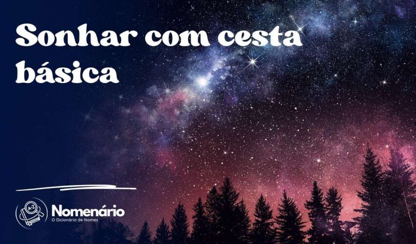 Sonhar com cesta básica