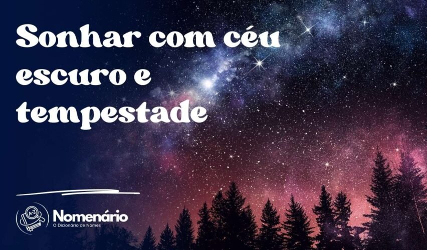 Sonhar com céu escuro e tempestade