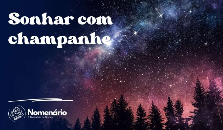 Sonhar com champanhe