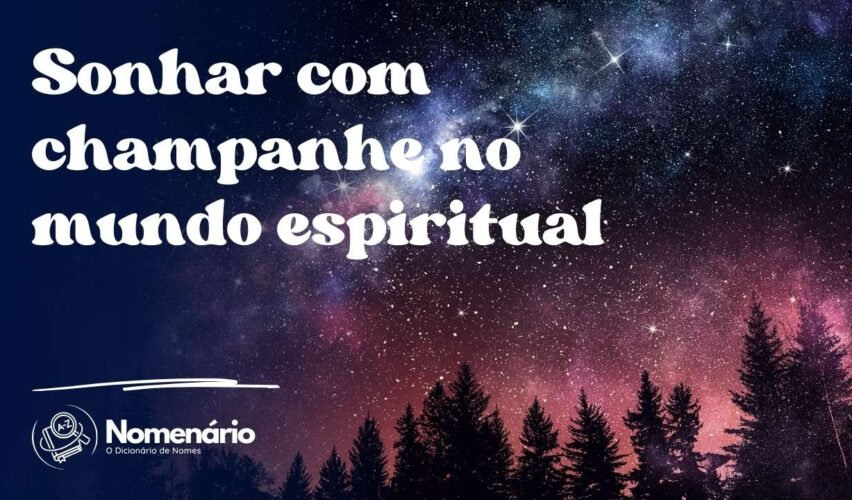 Sonhar com champanhe no mundo espiritual