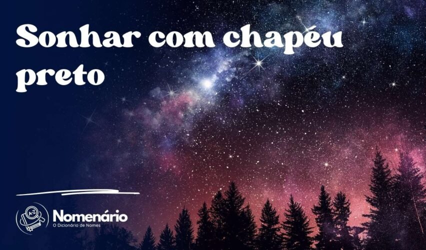 Sonhar com chapéu preto