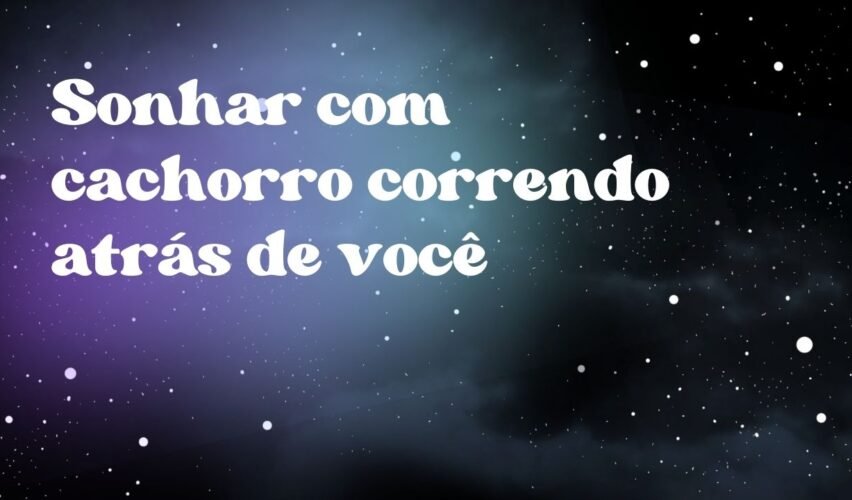 Sonhar com cachorro correndo atrás de você